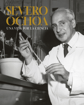 SEVERO OCHOA UNA VIDA POR LA CIENCIA