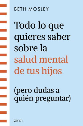 TODO LO QUE QUIERES SABER SOBRE LA SALUD MENTAL DE TUS HIJOS PERO DUDAS A QUIEN PREGUNTAR