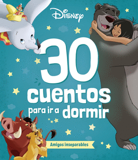 DISNEY 30 CUENTOS PARA IR A DORMIR AMIGOS INSEPARABLES