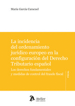 INCIDENCIA DEL ORDENAMIENTO JURIDICO EUROPEO EN LA CONFIGURACION DEL DERECHO TRIBUTARIO ESPAÑOL