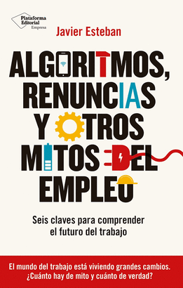 ALGORITMOS RENUNCIAS Y OTROS MITOS DEL EMPLEO