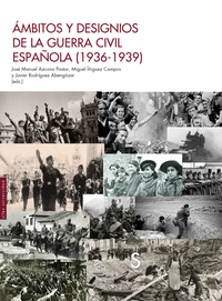 AMBITOS Y DESIGNIOS DE LA GUERRA CIVIL ESPAÑOLA 1936 - 1939