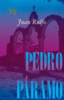 PEDRO PARAMO EDICION CONMEMORATIVA 70 AÑOS 1955-2025