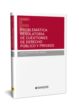 PROBLEMATICA REGULATORIA DE CUESTIONES DE DERECHO PUBLICO Y PRIVADO