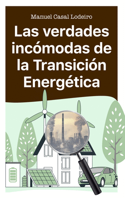 VERDADES INCOMODAS DE LA TRANSICION ENERGETICA LAS