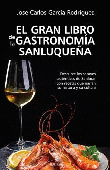 GRAN LIBRO DE LA GASTRONOMIA SANLUQUEÑA EL