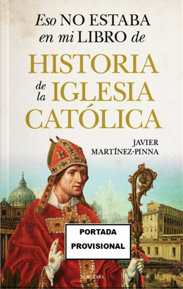 ESO NO ESTABA EN MI LIBRO HISTORIA DE IGLESIA CATOLICA