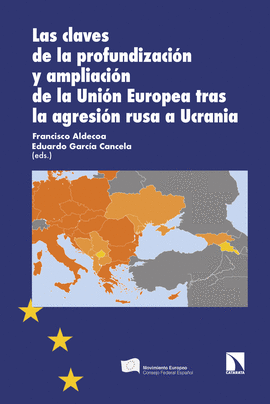 CLAVES DE LA PROFUNDIZACIÓN Y AMPLIACIÓN DE LA UNIÓN EUROPEA TRAS LA AGRESIÓN RUSA A UCRANIA LAS