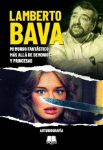 LAMBERTO BAVA MI MUNDO FANTASTICO MAS ALLA DE DEMONIOS Y PRINCESAS