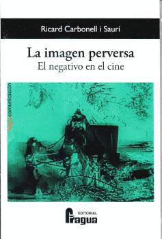 IMAGEN PERVERSA EL NEGATIVO EN EL CINE LA