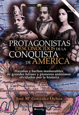 PROTAGONISTAS DESCONOCIDOS DE LA CONQUISTA DE AMÉRICA