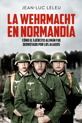 WEHRMACHT EN NORMANDIA LA