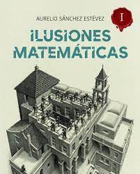 ILUSIONES MATEMATICAS VOL I