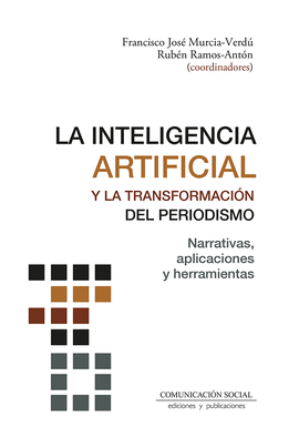 INTELIGENCIA ARTIFICIAL Y LA TRANSFORMACION DEL PERIODISMO LA