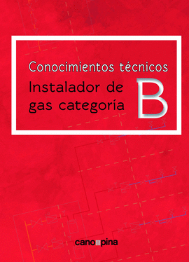 CONOCIMIENTOS TECNICOS PARA INSTALADOR DE GAS CATEGORIA B