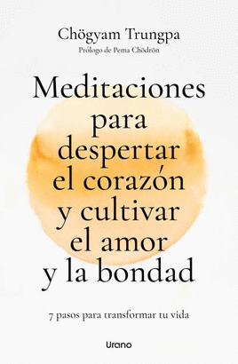 MEDITACIONES PARA DESPERTAR EL CORAZÓN Y CULTIVAR EL AMOR Y LA BONDAD