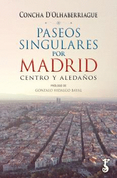 PASEOS SINGULARES POR MADRID. CENTRO Y ALEDAÑOS