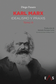 KARL MARX TOMO III IDEALISMO Y PRAXIS