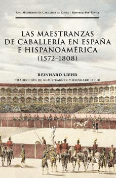 MAESTRANZAS DE CABALLERIA EN ESPAÑA E HISPANOAMERICA 1572 1808 LAS