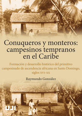 CONUQUEROS Y MONTEROS CAMPESINOS TEMPRANOS EN EL CARIBE