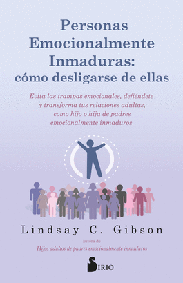 PERSONAS EMOCIONALMENTE INMADURAS COMO DESLIGARSE DE ELLAS