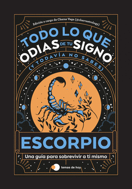 ESCORPIO TODO LO QUE ODIAS DE TU SIGNO Y TODAVIA NO SABES