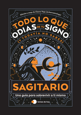 SAGITARIO TODO LO QUE ODIAS DE TU SIGNO Y TODAVIA NO SABES