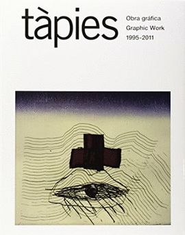 TAPIES OBRA GRAFICA 1995-2011