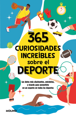 365 CURIOSIDADES INCREIBLES SOBRE EL DEPORTE