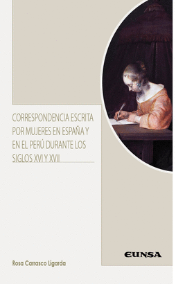 CORRESPONDENCIA ESCRITA POR MUJERES EN ESPAÑA Y PERU DURANTE LOS SIGLOS XVI XV