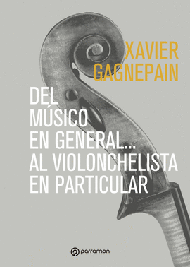 DEL MUSICO EN GENERAL AL VIOLONCHELISTA EN PARTICULAR