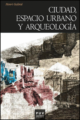 CIUDAD ESPACIO URBANO Y ARQUEOLOGÍA