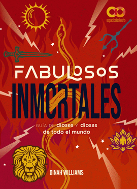 FABULOSOS INMORTALES GUIA DE DIOSES Y DIOSAS DE TODO EL MUNDO