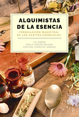 ALQUIMISTAS DE LA ESENCIA FORMULACIÓN MAGISTRAL DE LOS ACEITES ESENCIALES