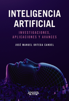 INTELIGENCIA ARTIFICIAL INVESTIGACIONES APLICACIONES Y AVANCES