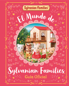 MUNDO DE SYLVANIAN FAMILIES EL GUÍA OFICIAL