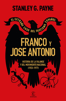 FRANCO Y JOSE ANTONIO EL EXTRAÑO CASO DEL FASCISMO ESPAÑOL