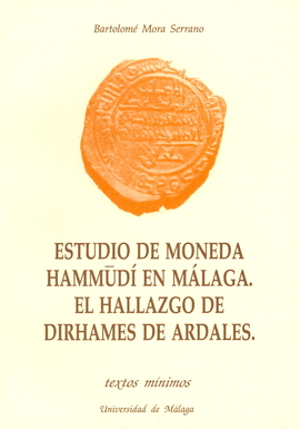 ESTUDIO DE LA MONEDA HAMMUDÍ EN MÁLAGA. EL HALLAZGO DE DIRHAMES DE ARDALES