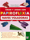 CREAR Y JUGAR CON PAPIROFLEXIA NAVES VOLADORAS