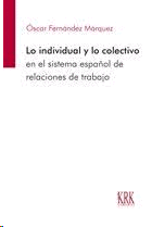 INDIVIDUAL Y LO COLECTIVO EN EL SISTEMA ESPAÑOL DE RELACIONES DE TRABAJO LO