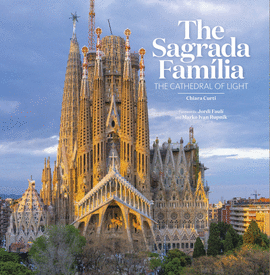 THE SAGRADA FAMILIA THE CATHEDRAL OF LIGHT