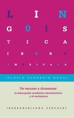 DE VACUNAR A DICTAMINAR LA LEXICOGRAFÍA ACADÉMICA DECIMONÓNICA Y EL NEOLOGI