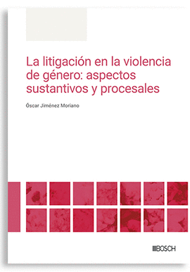 LITIGACION EN LA VIOLENCIA DE GENERO ASPECTOS SUSTANTIVOS Y PROCESALES LA