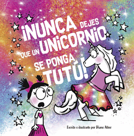 NUNCA DEJES QUE UN UNICORNIO SE PONGA UN TUTU