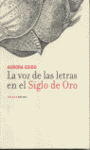 VOZ DE LAS LETRAS EN EL SIGLO DE ORO