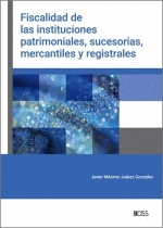 FISCALIDAD DE LAS INSTITUCIONES PATRIMONIALES SUCESORIAS MERCANTILES Y REGISTRALES