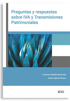 PREGUNTAS Y RESPUESTAS SOBRE IVA Y TRANSMISIONES PATRIMONIALES