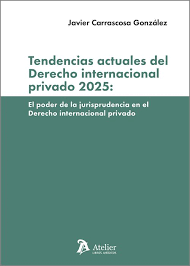 TENDENCIAS ACTUALES DEL DERECHO INTERNACIONAL PRIVADO 2025